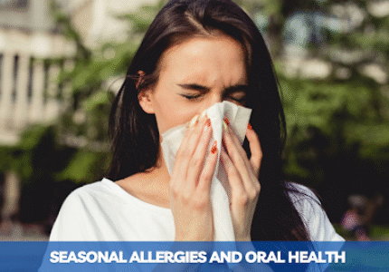 Seasonal Allergies and Oral Health